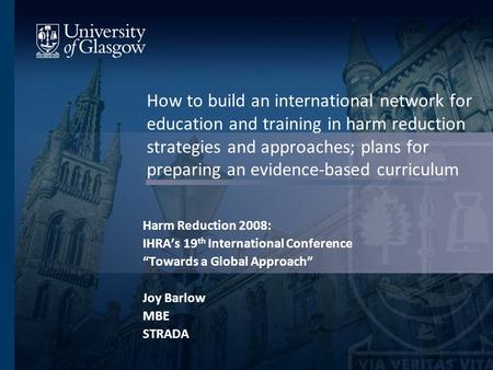 How to build an international network for education and training in harm reduction strategies and approaches; plans for preparing an evidence-based curriculum.