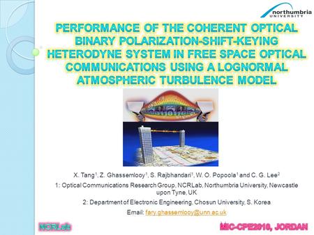 X. Tang 1, Z. Ghassemlooy 1, S. Rajbhandari 1, W. O. Popoola 1 and C. G. Lee 2 1: Optical Communications Research Group, NCRLab, Northumbria University,