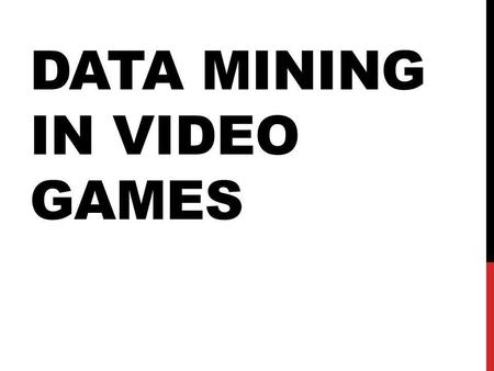 Data Mining in Video Games