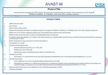 AVAST-M Protocol Title A randomised trial evaluating the VEGF inhibitor, Bevacizumab (Avastin®),as adjuvant therapy following resection of AJCC stage IIB.