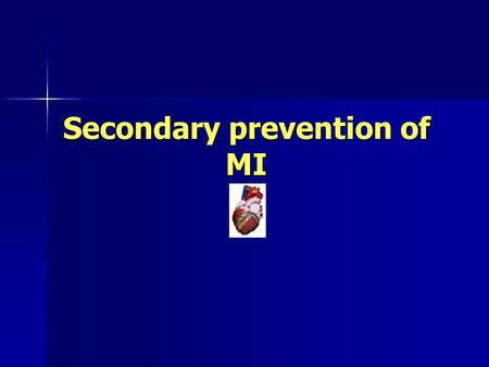 Secondary prevention of MI. Sep 2003Dr. Sooraj Natarajan Ischaemic heart disease May be broadly defined to include Myocardial infarction Myocardial infarction.