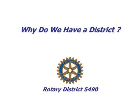 Why Do We Have a District ?