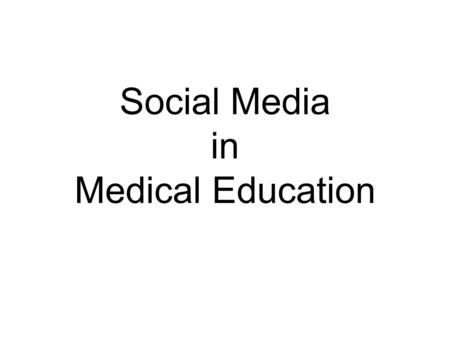 Social Media in Medical Education. To Teach To Learn To Treat.