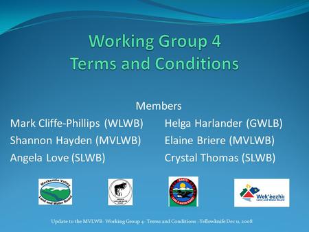 Members Mark Cliffe-Phillips (WLWB)Helga Harlander (GWLB) Shannon Hayden (MVLWB)Elaine Briere (MVLWB) Angela Love (SLWB)Crystal Thomas (SLWB) Update to.