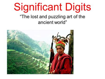 Significant Digits “The lost and puzzling art of the ancient world”