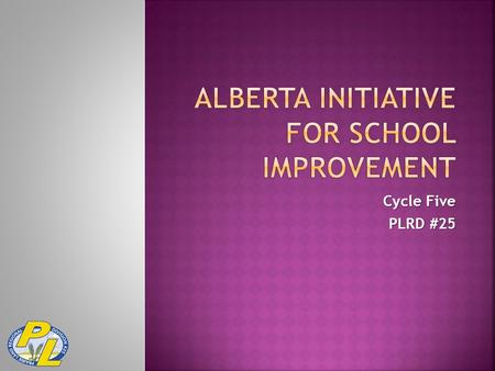 Cycle Five PLRD #25.  Cycle 1 – School Based Projects  Cycle 2 – Focus on Results  Cycle 3 – Assessment  Cycle 4 – 21 st Century Teaching and Learning.