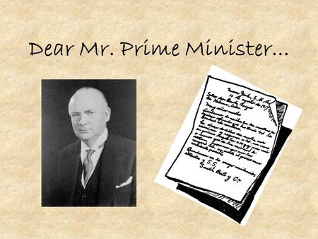 Dear Mr. Prime Minister.... Dear Prime Minister RB Bennett, It is with a very humble heart that I take the opportunity of writing this letter to ask you.