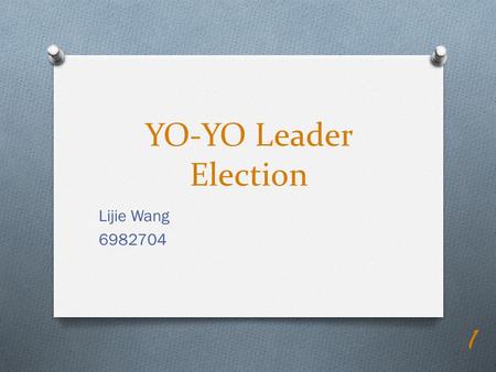 YO-YO Leader Election Lijie Wang 6982704.