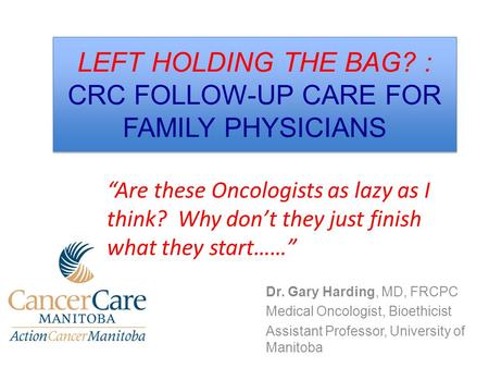 LEFT HOLDING THE BAG? : CRC FOLLOW-UP CARE FOR FAMILY PHYSICIANS