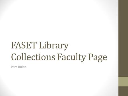 FASET Library Collections Faculty Page Pam Bolan.