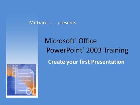 Microsoft® Office PowerPoint® 2003 Training