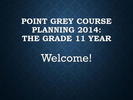 Point Grey Course Planning 2014: The Grade 11 Year