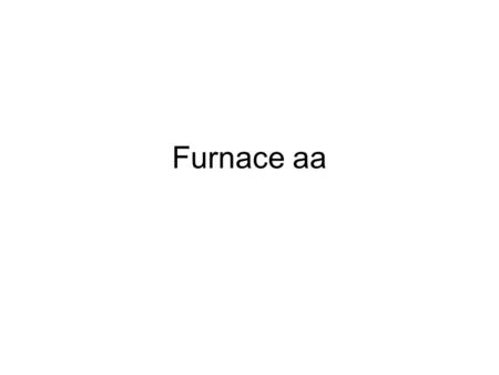 Furnace aa. Today is Guy Fawkes Day L’vov platform furnace Sample is placed on platform Temp of platform rises more slowly than that of walls.