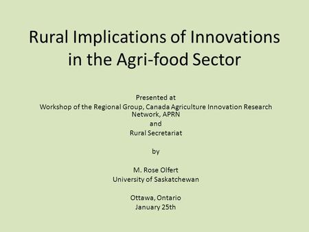 Rural Implications of Innovations in the Agri-food Sector Presented at Workshop of the Regional Group, Canada Agriculture Innovation Research Network,