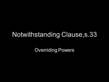 Notwithstanding Clause,s.33