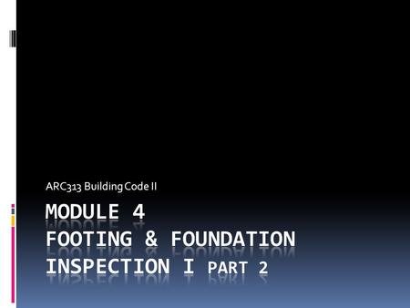 ARC313 Building Code II. Review What is the minimum bearing pressure allowed for soils to support foundations? 75 kPa How can you tell by looking at the.