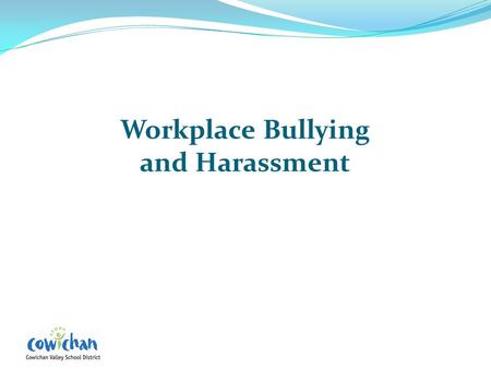 Workplace Bullying and Harassment. WorkSafe BC Regulations The Workers Compensation Act sets out the general duties of employers, workers, and supervisors.