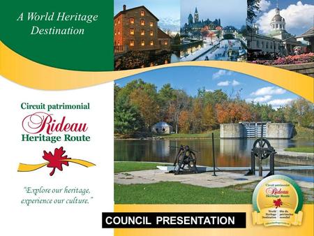 “Explore our heritage, experience our culture.” A World Heritage Destination COUNCIL PRESENTATION.