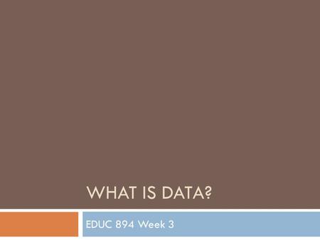 WHAT IS DATA? EDUC 894 Week 3. Plan for Today  Reading Cheques & Tech Talk  Erickan and Roth – What is Data?  Human Subjects Discussion ----------Dinner.