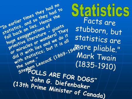 In earlier times they had no statistics, and so they had to fall back on lies. Hence the huge exaggerations of primitive literature - giants or miracles.