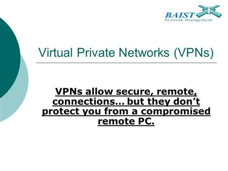 Virtual Private Networks (VPNs)