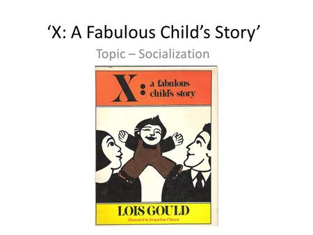 ‘X: A Fabulous Child’s Story’