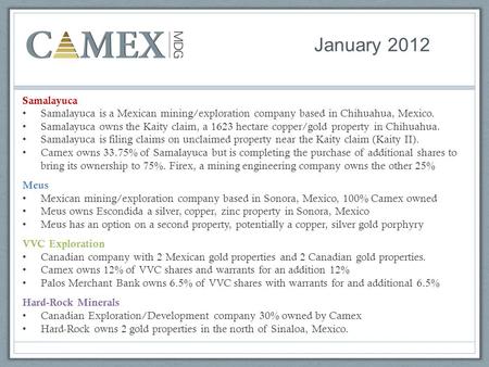 January 2012 Samalayuca Samalayuca is a Mexican mining/exploration company based in Chihuahua, Mexico. Samalayuca owns the Kaity claim, a 1623 hectare.