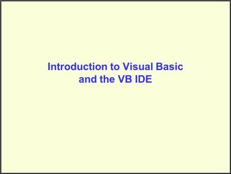 Introduction to Visual Basic and the VB IDE