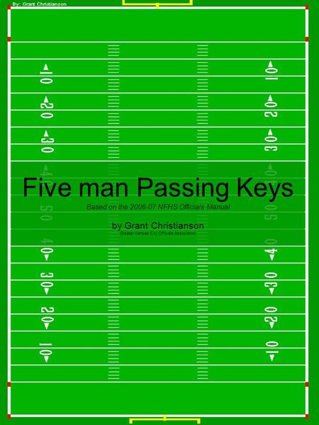 Five man Passing Keys Based on the 2006-07 NFHS Officials Manual by Grant Christianson Greater Kansas City Officials Association.