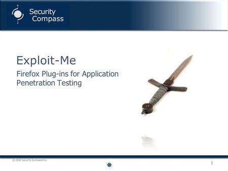 © 2008 Security Compass inc. 1 Firefox Plug-ins for Application Penetration Testing Exploit-Me.