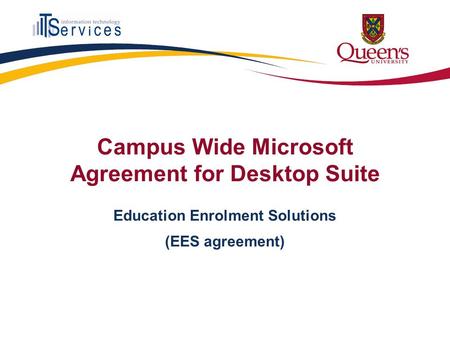 Campus Wide Microsoft Agreement for Desktop Suite Education Enrolment Solutions (EES agreement)