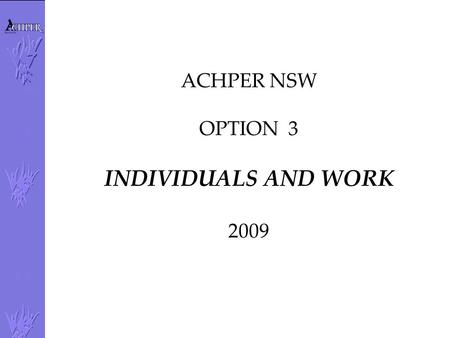 ACHPER NSW OPTION 3 INDIVIDUALS AND WORK 2009.