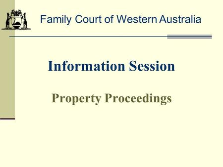 Information Session Property Proceedings Family Court of Western Australia.