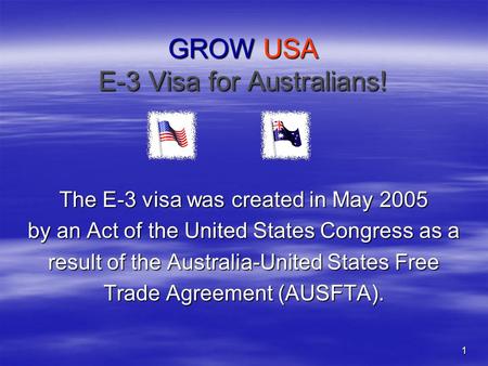 1 GROW USA E-3 Visa for Australians! The E-3 visa was created in May 2005 by an Act of the United States Congress as a result of the Australia-United.