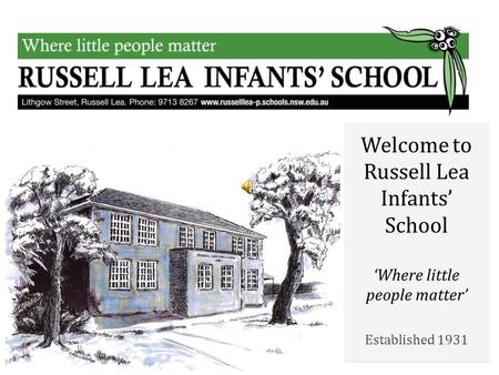 Welcome to Russell Lea Infants’ School ‘Where little people matter’ Established 1931 Welcome to Russell Lea Infants’ School ‘Where little people matter’