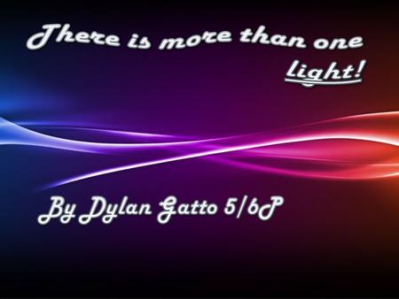 1.. Neon Light? What?.... Neon Light? What?... 2.. How Fast is Light?. How Fast is Light? 3.. How Light Travels. How Light Travels 4.. Why is the sky.