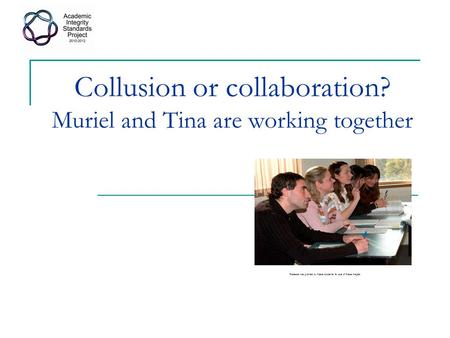 Collusion or collaboration? Muriel and Tina are working together Release was granted by these students for use of these images.