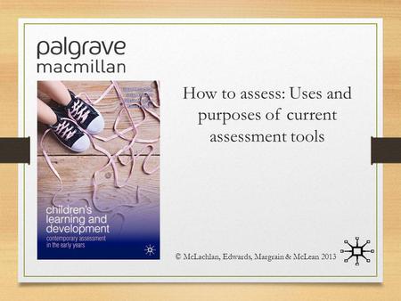 How to assess: Uses and purposes of current assessment tools