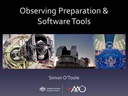 Observing Preparation & Software Tools Simon O’Toole.