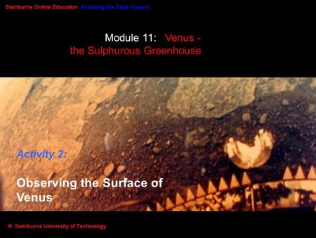 Module 11: Venus - the Sulphurous Greenhouse Activity 2: Observing the Surface of Venus.