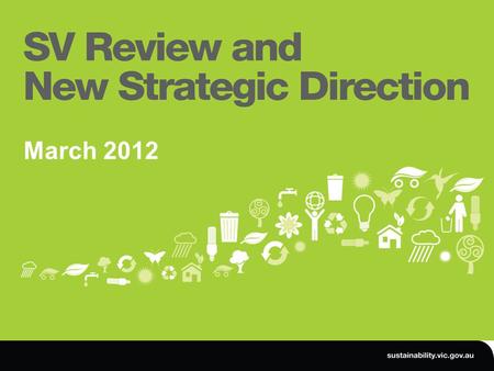 March 2012. SV Review and new strategic direction | March 2012 Outline.