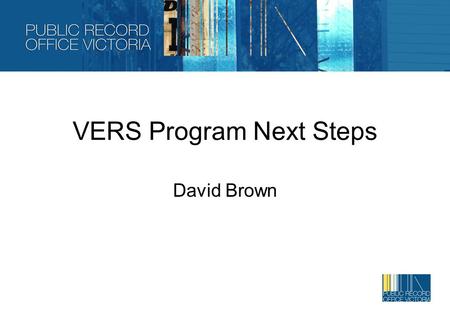 VERS Program Next Steps David Brown. VERS Refresh Project Outline Project Deliverables 1. Research Papers Proposal for Refreshing the VERS Implementation.