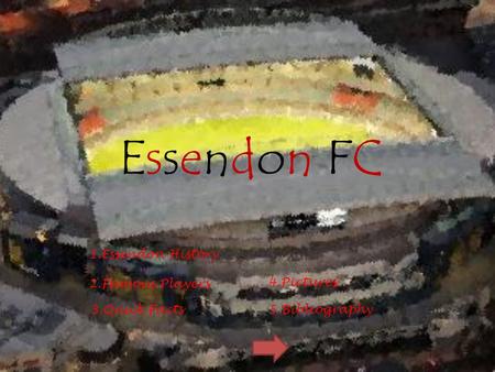 Essendon FC 1.Essendon History 2.Famous Players 4.Pictures