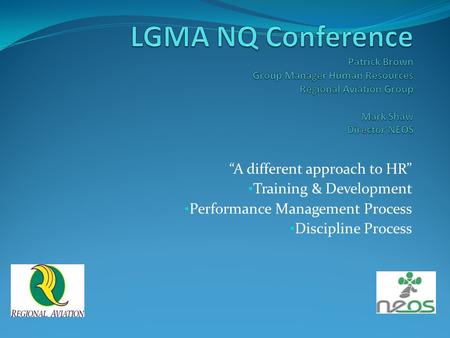 “A different approach to HR” Training & Development Performance Management Process Discipline Process.