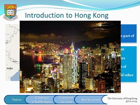 Introduction to Hong Kong 6.98 million people 1104 km2 Asian Financial Centre subtropical climate Geography  on the southeastern part of China Geography.