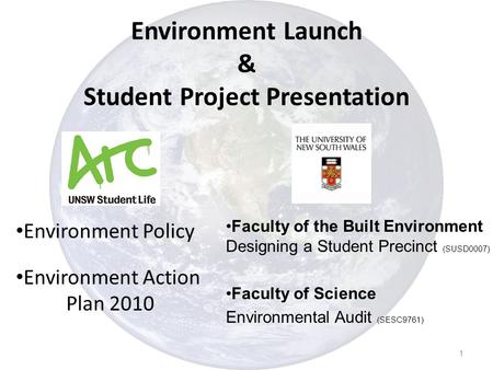 Environment Launch & Student Project Presentation Environment Policy Environment Action Plan 2010 Faculty of the Built Environment Designing a Student.