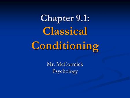 Chapter 9.1: Classical Conditioning