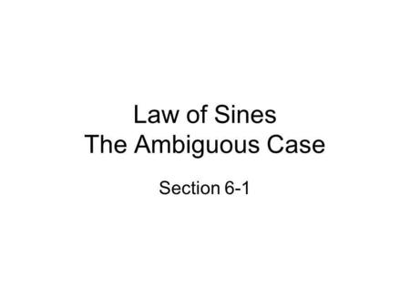 Law of Sines The Ambiguous Case