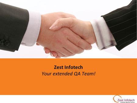 Zest Infotech Your extended QA Team!. 2 Zest has set on a journey to become a Trustworthy technology partner helping global and local organizations delivering.