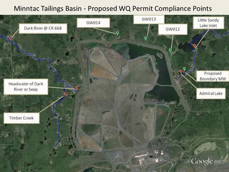 Minntac Tailings Basin - Proposed WQ Permit Compliance Points Dark CR 668 GW014 Headwater of Dark River or Seep GW013 GW012 Little Sandy Lake Inlet.